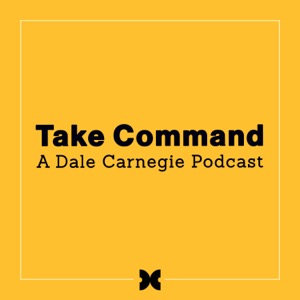 Take Command: A Dale Carnegie Podcast
