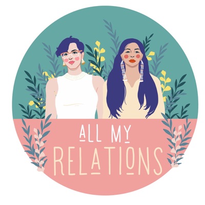 All My Relations Podcast All My Relations Podcast