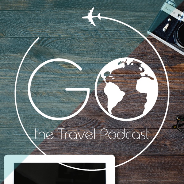 Go The Travel Podcast Podcast Podtail