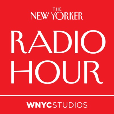 The New Yorker Radio Hour The New Yorker Radio Hour