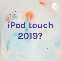 iPod touch 2019?