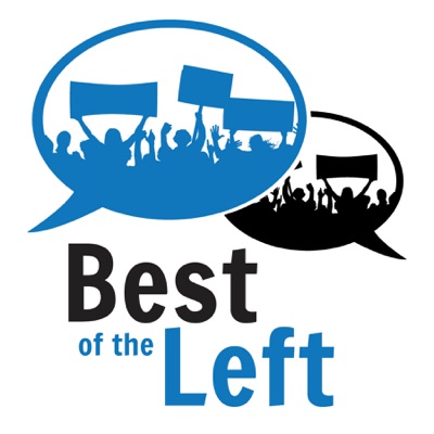 Best of the Left - Progressive Politics and Culture, Curated by a Human Best of the Left - Progressive Politics and Culture, Curated by a Human