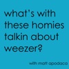 What's With These Homies Talkin' About Weezer artwork