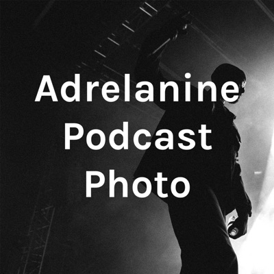 Adrelanine Podcast Photo Adrelanine Podcast Photo