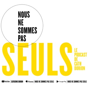 Nous ne sommes pas seuls - Le podcast de la députée Catherine Dorion
