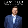 Law Talk With Bill Powers | From Legal Issues and Legislation to Practice Tips, Professionalism, and Policy Discussions artwork