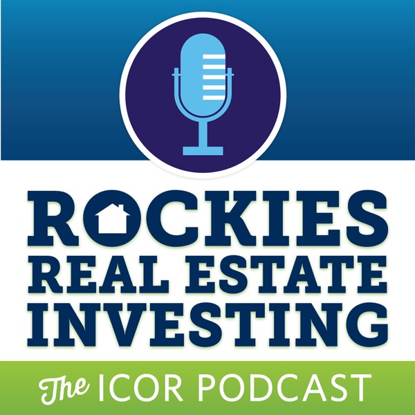 The ICOR Podcast - Rockies' Real Estate Investing