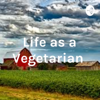 Life as a Vegetarian podcast