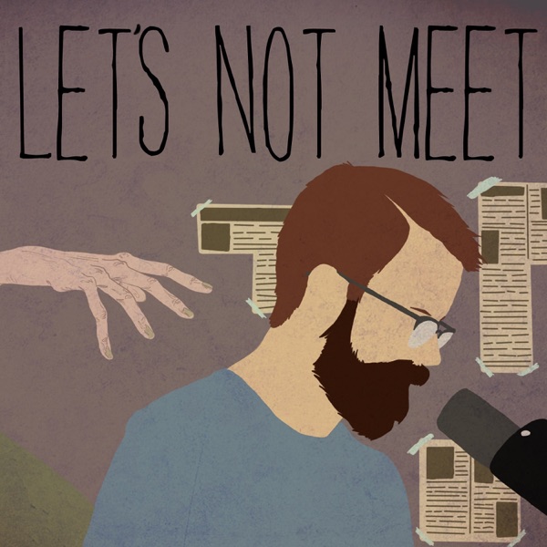 Let's Not Meet: A True Horror Podcast