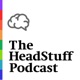 The HeadStuff Podcast