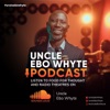 Uncle Ebo Whyte's Podcast