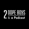 2 Dope Boys & a Podcast artwork