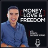 Money, Love, & Freedom with Coach George Wang artwork