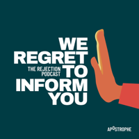 We Regret To Inform You: The Rejection Podcast podcast