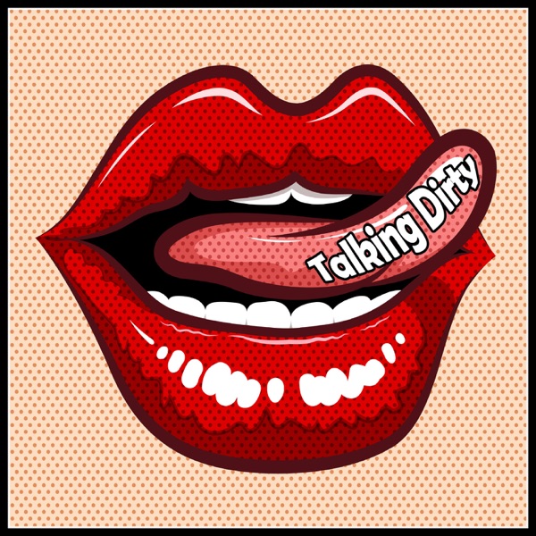 600px x 600px - Talking Dirty | Sexuality | Comedy | Sex Education | Fetish ...