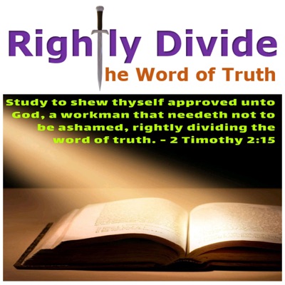 Rightly Divide the Word of Truth Rightly Divide the Word of Truth