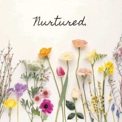 Nurtured. Nurtured.