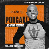 Harvest Church & Bishop Foreman podcast