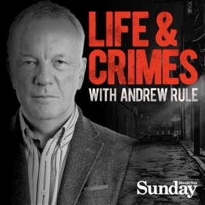 Life and Crimes with Andrew Rule