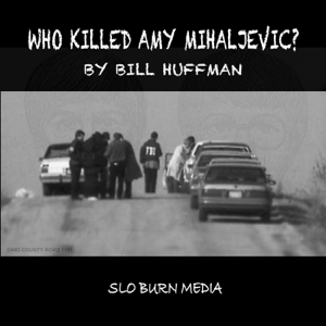 Who Killed Amy Mihaljevic? podcast