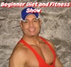     Beginner Diet and Fitness Show artwork