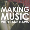 Making Music with Jake Haws artwork
