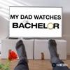 My Dad Watches The Bachelor artwork