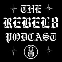 The REBEL8 Podcast