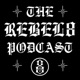 The REBEL8 Podcast