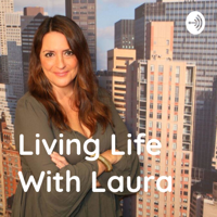 Living Life With Laura podcast