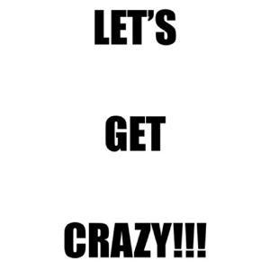 lets get CRAZY#2