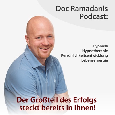 Doc Ramadanis Podcast: Hypnose, Hypnotherapie, Persönlichkeitsentwicklung und Lebensenergie. Doc Ramadanis Podcast: Hypnose, Hypnotherapie, Persönlichkeitsentwicklung und Lebensenergie.