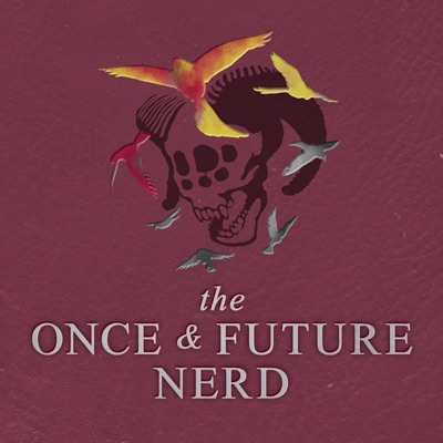 The Once And Future Nerd The Once And Future Nerd