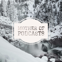 MotherofPodcasts podcast