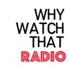 Why Watch That Radio artwork