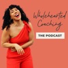 Wholehearted Coaching: The Podcast artwork