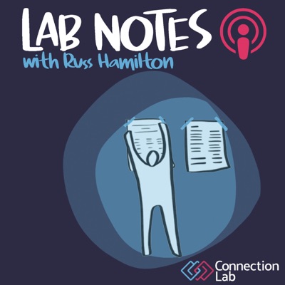 Lab Notes Connection Lab Podcast Lab Notes Connection Lab Podcast