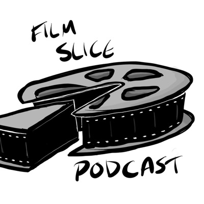 Film Slice Podcast Film Slice Podcast