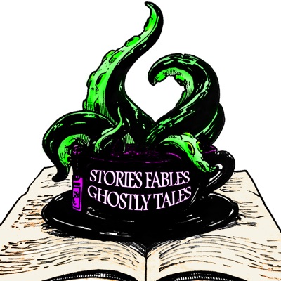 Stories Fables Ghostly Tales Podcast Stories Fables Ghostly Tales Podcast