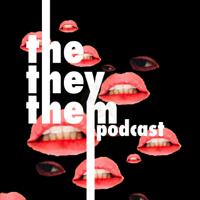 The They/Them Podcast podcast