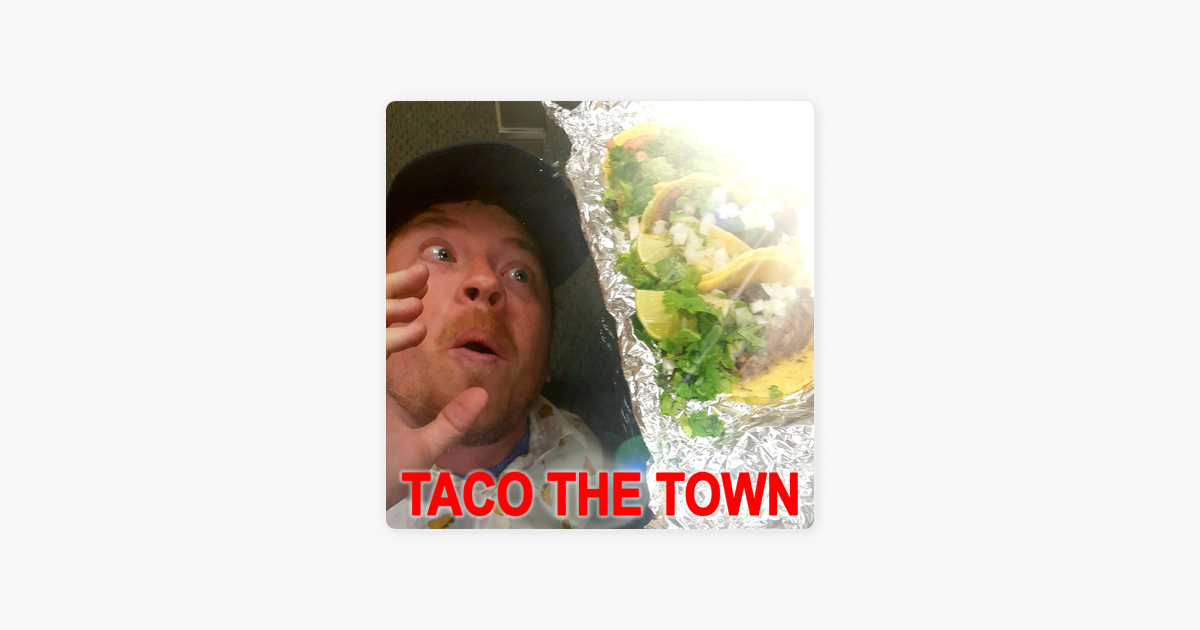 ‎Taco the Town on Apple Podcasts