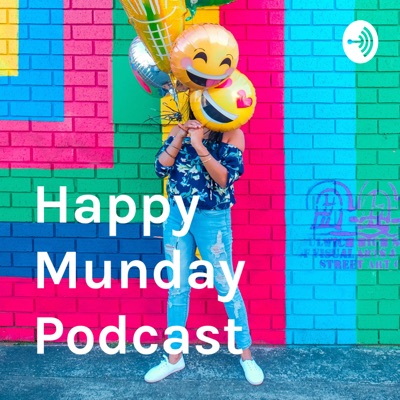 Happy Munday Podcast - Great news to start your week! Happy Munday Podcast - Great news to start your week!