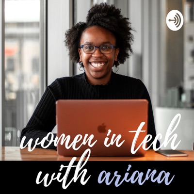 Women in TECH with Ariana Women in TECH with Ariana