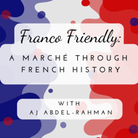 Franco-Friendly: A Marché Through French History podcast