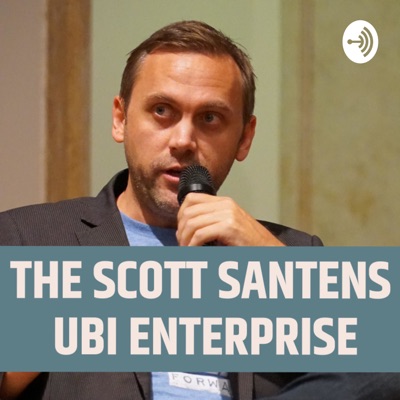 The Scott Santens UBI Enterprise The Scott Santens UBI Enterprise