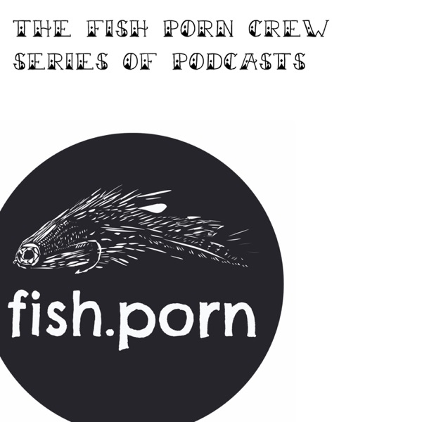 600px x 600px - fly fishing sucks vol 2. A fish.porn show. â€“ Fly Fishing Culture ...