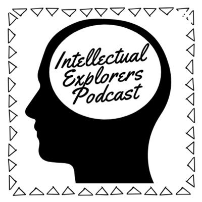Intellectual Explorers Podcast Intellectual Explorers Podcast