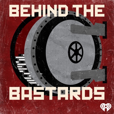 Behind the Bastards Behind the Bastards