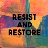 Resist and Restore: a spiritual life podcast artwork