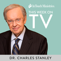 In Touch TV Broadcast featuring Dr. Charles Stanley - In Touch Ministries podcast